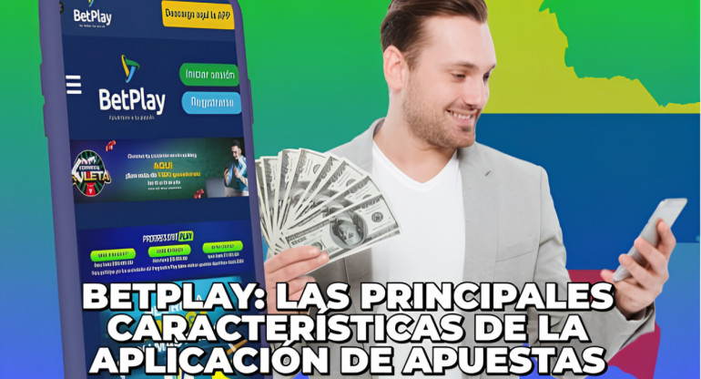 Betplay: las principales características de la aplicación de apuestas